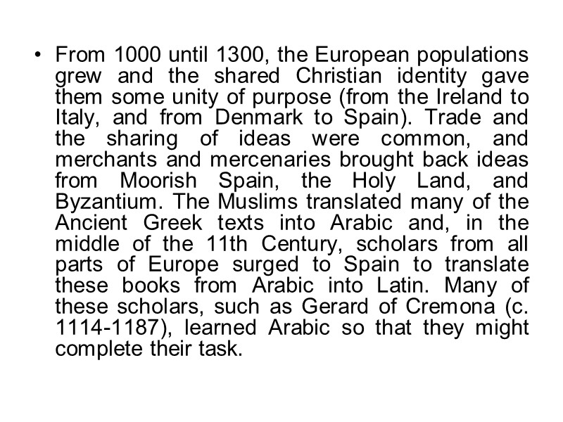 From 1000 until 1300, the European populations grew and the shared Christian identity gave